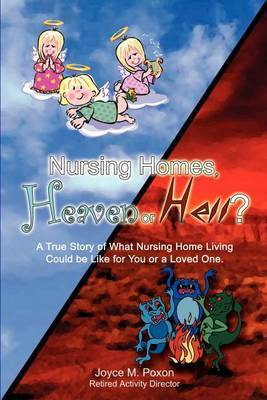 Nursing Homes, Heaven or Hell? by Joyce M. Poxon