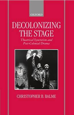 Decolonizing the Stage by Christopher B. Balme image