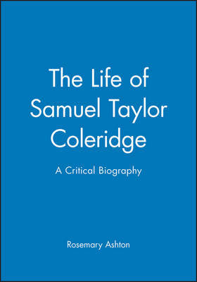 The Life of Samuel Taylor Coleridge on Hardback by Rosemary Ashton