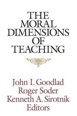 The Moral Dimensions of Teaching by John I Goodlad image