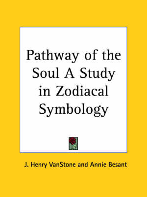 Pathway of the Soul a Study in Zodiacal Symbology (1912) on Paperback by Annie Besant