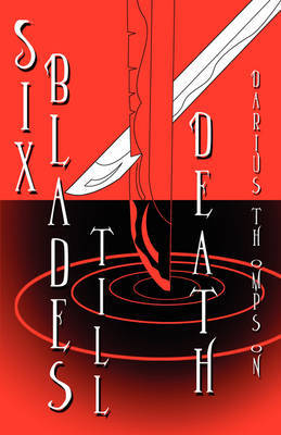 Six Blades Till Death by Darius Thompson image