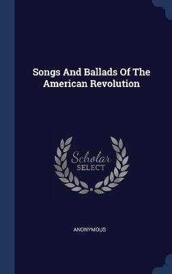 Songs and Ballads of the American Revolution by * Anonymous image
