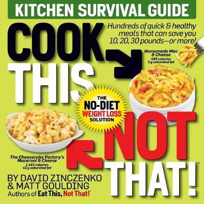 Cook This, Not That! Kitchen Survival Guide by David Zinczenko image