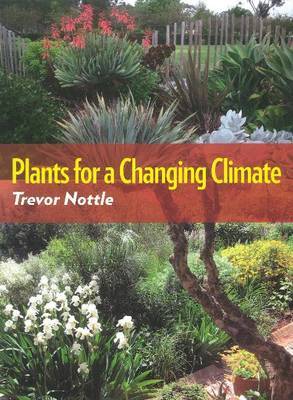 Plants for a Changing Climate by Trevor Nottle image
