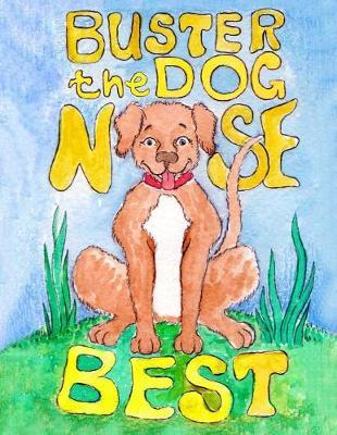 Buster The Dog Nose Best by Wade D Muirente