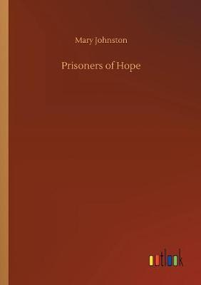 Prisoners of Hope by Mary Johnston image