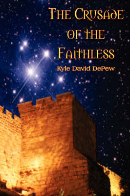 The Crusade of the Faithless by Kyle David DePew image