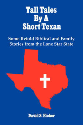 Tall Tales By A Short Texan by David S. Eicher image