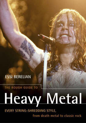 The Rough Guide to Heavy Metal: Every String-Shredding Style, from Death Metal to Classic Rock by Essi Berelian image