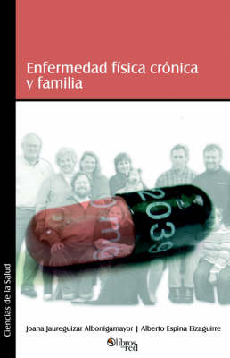 Enfermedad Fisica Cronica Y Familia by Alberto Espina Eizaguirre image