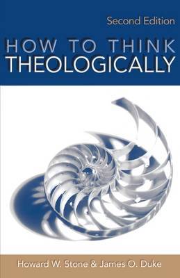 How to Think Theologically on Paperback by Howard W Stone