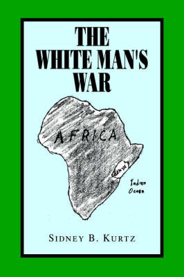 The White Man' S War by Sidney B. Kurtz image