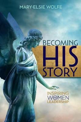 Becoming His Story by Mary-Elsie Wolfe image