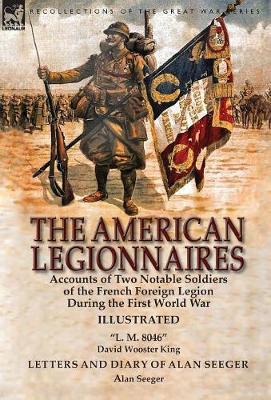 The American Legionnaires on Hardback by David Wooster King