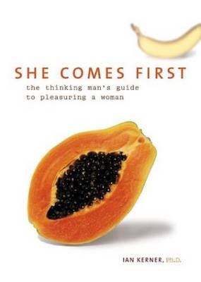 She Comes First: The Thinking Man's Guide to Pleasuring a Woman by Ian Kerner image
