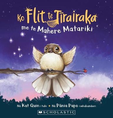 Ko Flit Te Tīrairaka Me Te Mahere Matariki by Kat Quin image