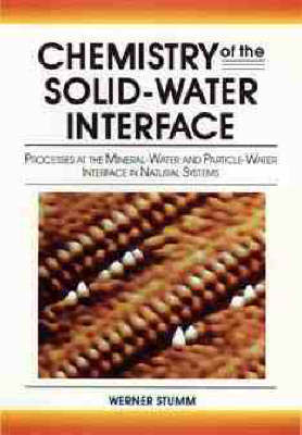 Chemistry of the Solid-Water Interface by Werner Stumm