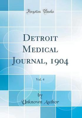 Detroit Medical Journal, 1904, Vol. 4 (Classic Reprint) by Unknown Author image