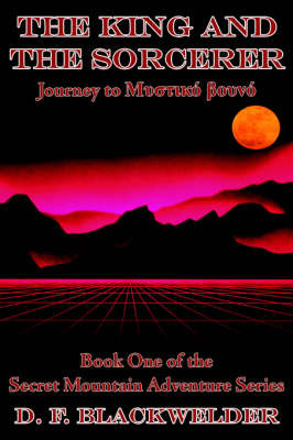 The King and the Sorcerer: Journey to Muotiko Bouvo on Paperback by F. Blackwelder D. F. Blackwelder