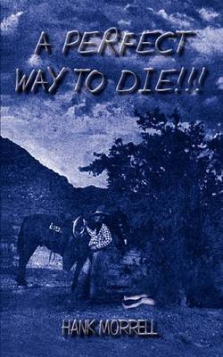 A Perfect Way to Die!!! by HANK MORRELL image
