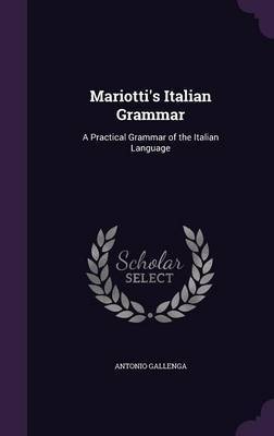 Mariotti's Italian Grammar on Hardback by Antonio Gallenga