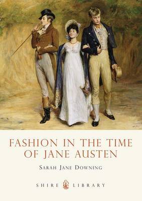 Fashion in the Time of Jane Austen by Sarah-Jane Downing image