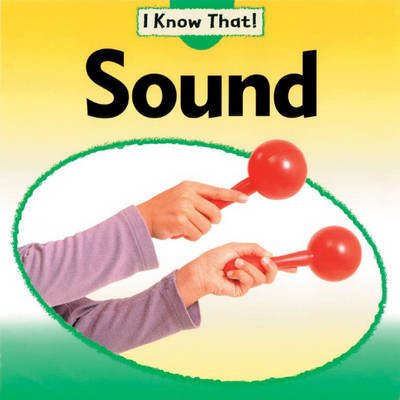 I Know That: Sound by Claire Llewellyn image