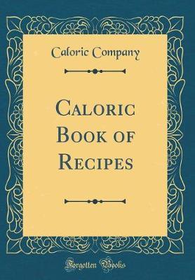 Caloric Book of Recipes (Classic Reprint) by Caloric Company image