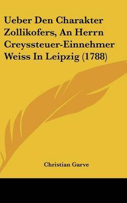 Ueber Den Charakter Zollikofers, an Herrn Creyssteuer-Einnehmer Weiss in Leipzig (1788) by Christian Garve image