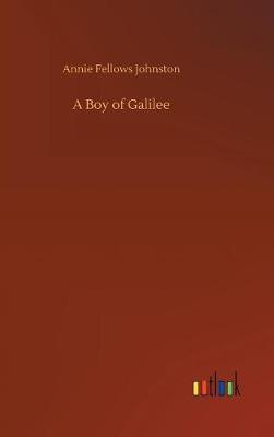 A Boy of Galilee by Annie Fellows Johnston image