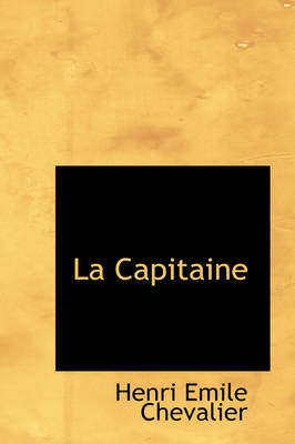 La Capitaine on Hardback by Henri Emile Chevalier