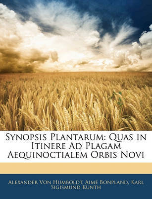 Synopsis Plantarum: Quas in Itinere Ad Plagam Aequinoctialem Orbis Novi by Aim Bonpland image