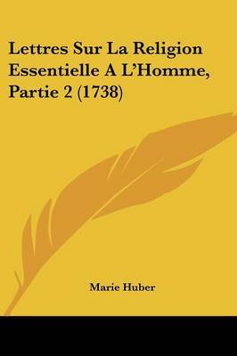 Lettres Sur La Religion Essentielle A L'Homme, Partie 2 (1738) by Marie Huber image