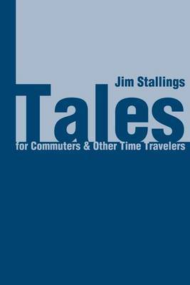 Tales for Commuters & Other Time Travelers by Jim Stallings image