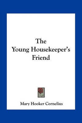 The Young Housekeeper's Friend by Mary Hooker Cornelius image