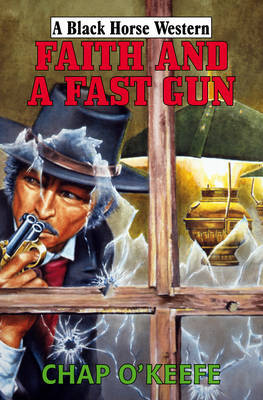 Faith and a Fast Gun by Chap O'Keefe image