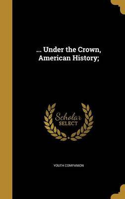 ... Under the Crown, American History; image