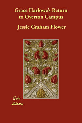 Grace Harlowe's Return to Overton Campus by Jessie Graham Flower image