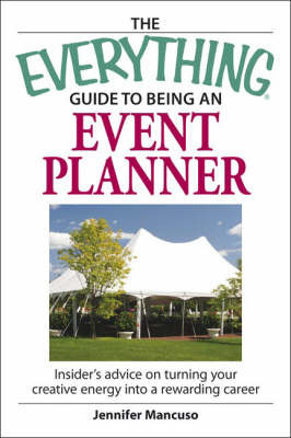 The "Everything" Guide to Being an Event Planner: Insider's Advice on Turning Your Creative Energy into a Rewarding Career on Paperback by Jennifer Mancuso