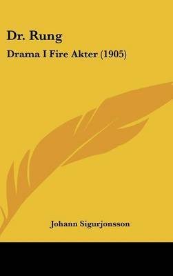 Dr. Rung: Drama I Fire Akter (1905) by Johann Sigurjonsson image
