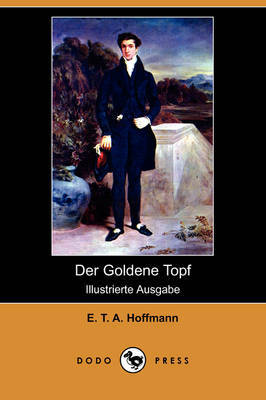 Der Goldene Topf (Illustrierte Ausgabe) (Dodo Press) on Paperback by E.T.A. Hoffmann