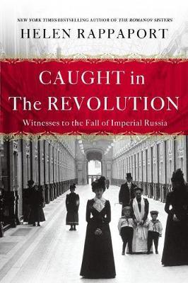 Caught in the Revolution by Helen Rappaport image
