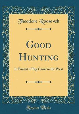 Good Hunting by Theodore Roosevelt image