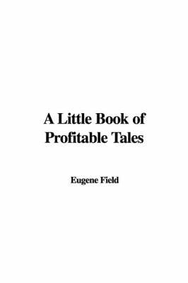 A Little Book of Profitable Tales by Eugene Field image
