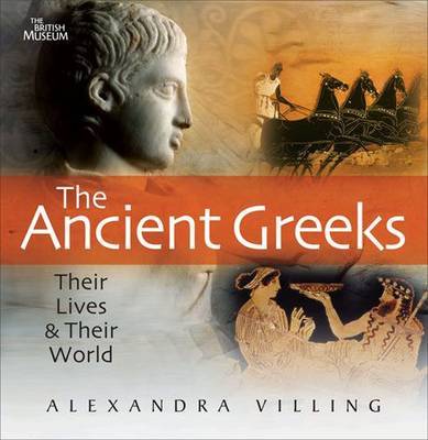 Ancient Greeks: Their Lives and Their World by Alexandra Villing image