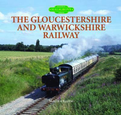 The Gloucestershire and Warwickshire Railway on Hardback by Malcolm Ranieri