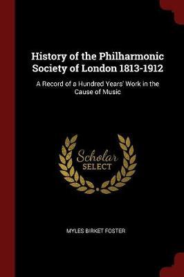 History of the Philharmonic Society of London 1813-1912 by Myles Birket Foster image
