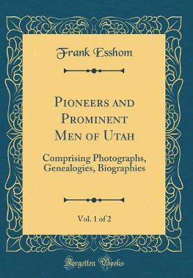 Pioneers and Prominent Men of Utah, Vol. 1 of 2 by Frank Esshom image