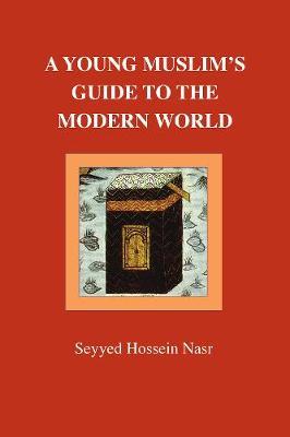 A Young Muslim's Guide to the Modern World by Seyyed Hossein Nasr image